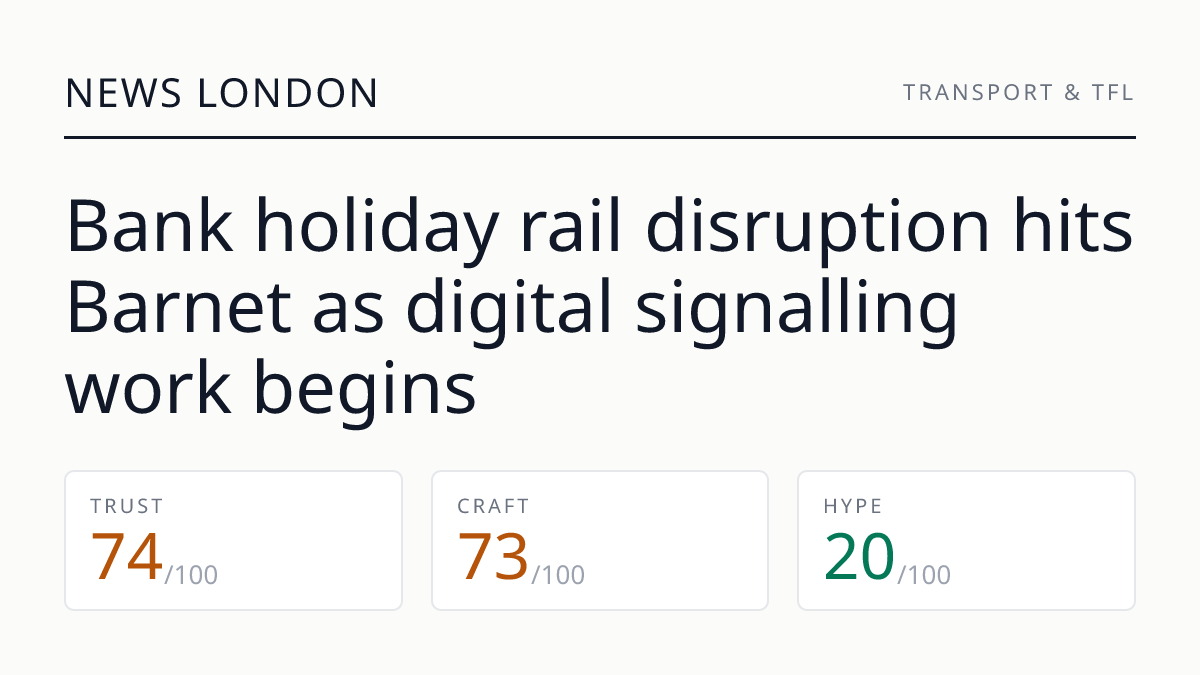 Bank holiday rail disruption hits Barnet as digital signalling work begins